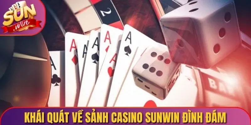 Khái quát về sảnh casino Sunwin đình đám