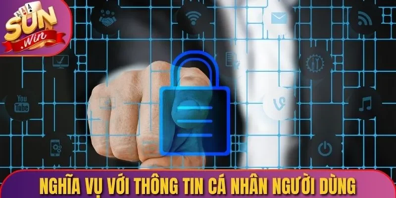 Nghĩa vụ với thông tin cá nhân người dùng
