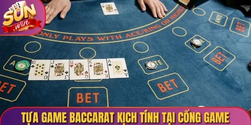Tựa game Baccarat kịch tính tại cổng game