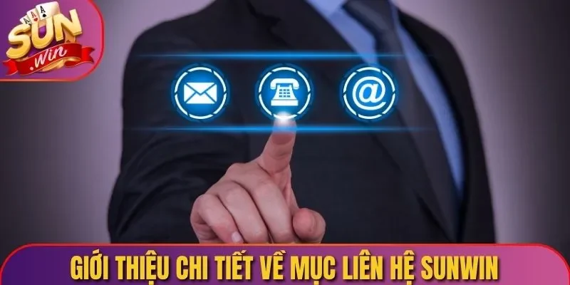 Giới thiệu chi tiết về mục liên hệ Sunwin
