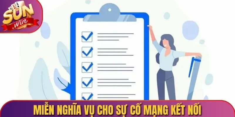 Miễn nghĩa vụ cho sự cố mạng kết nối