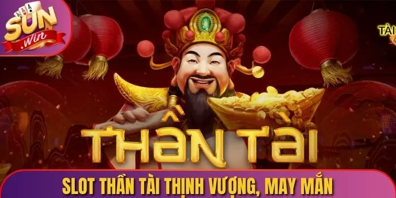 Slot Thần Tài thịnh vượng, may mắn