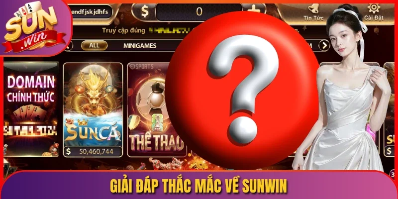 Giải đáp thắc mắc về Sunwin