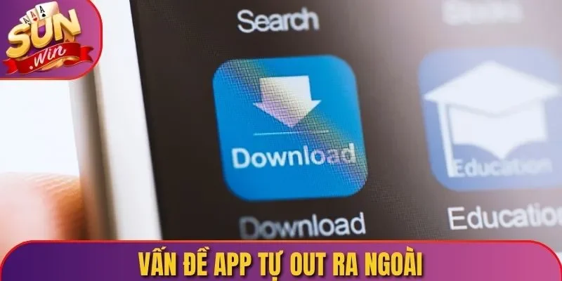 Vấn đề app tự out ra ngoài