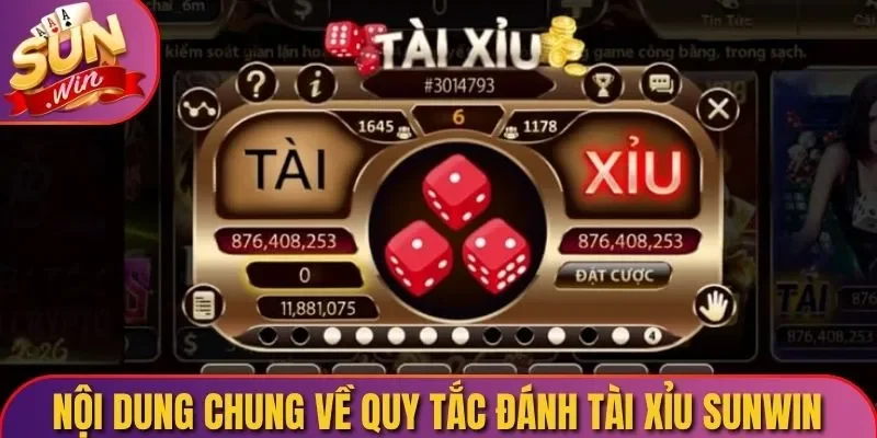 Nội dung chung về quy tắc đánh tài xỉu Sunwin