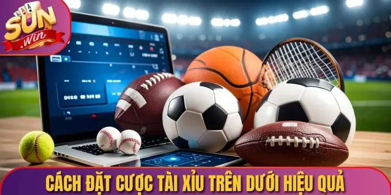 Cách đặt cược Tài Xỉu trên dưới hiệu quả